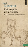 Paul Ricoeur - Philosophie de la volonté - Tome 1, Le volontaire et l'involontaire.