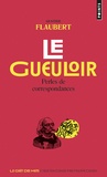 Gustave Flaubert - Le gueuloir - Perles de correspondances.
