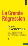 Jacques Généreux - A la recherche du progrès humain - Tome 3, La grande régression.