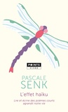 Pascale Senk - L'effet haïku - Lire et écrire des poèmes courts agrandit notre vie.