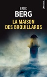 Eric Berg - La maison des brouillards.