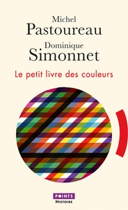 Michel Pastoureau et Dominique Simonnet - Le petit livre des couleurs.