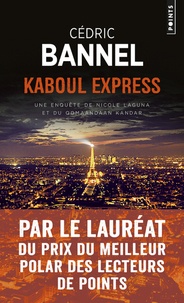 Cédric Bannel - Kaboul Express - Une enquête de Nicole Laguna et du Qomaandaan Kandar.