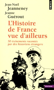 Jean-Noël Jeanneney et Jeanne Guérout - L'histoire de France vue d'ailleurs.