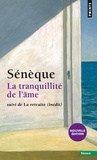  Sénèque - La tranquillité de l'âme - Suivi de La retraite.