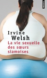 Irvine Welsh - La vie sexuelle des soeurs siamoises.