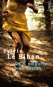 Sylvie Le Bihan - Qu'il emporte mon secret.