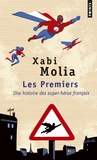 Xabi Molia - Les premiers - Une histoire des super-héros français.
