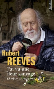 Hubert Reeves - J'ai vu une fleur sauvage - L'herbier de Malicorne.