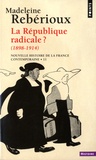 Madeleine Rebérioux - Nouvelle histoire de la France contemporaine - Tome 11, La république radicale ? (1898-1914).