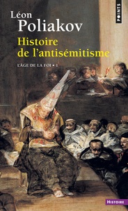Léon Poliakov - Histoire de l'antisémitisme - Tome 1, L'âge de la foi.