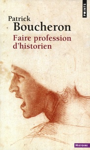 Patrick Boucheron - Faire profession d'historien.