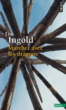 Tim Ingold - Marcher avec les dragons.