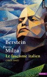 Serge Berstein et Pierre Milza - Le fascisme italien - 1919-1945.