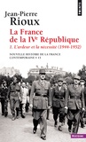 Jean-Pierre Rioux - Nouvelle histoire de la France contemporaine - Tome 15, La France de la IVe République. L'ardeur et la nécessité (1944-1952).
