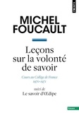 Michel Foucault - Leçons sur la volonté de savoir - Cours au Collège de France (1970-1971) suivi de Le savoir d'Oedipe.