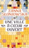 Zanna Sloniowska - Une ville à coeur ouvert.