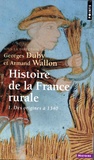 Georges Duby et Armand Wallon - Histoire de la France rurale - Tome 1 : La formation des campagnes françaises des origines à 1340.