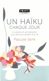 Pascale Senk - Un haïku chaque jour - Un poème et sa méditation pour être plus présent à la vie.