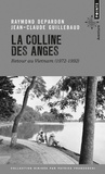 Raymond Depardon et Jean-Claude Guillebaud - La colline des anges - Retour au Vietnam (1972-1992).