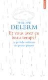 Philippe Delerm - Et vous avez eu beau temps ? - La perfidie ordinaire des petites phrases.