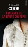 Thomas-H Cook - Esclaves de la haute couture.