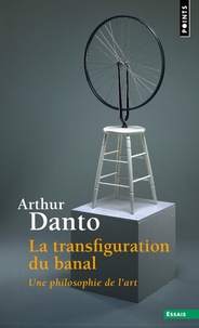 Arthur Danto - La transfiguration du banal - Une philosophie de l'art.