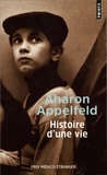 Aharon Appelfeld - Histoire d'une vie.