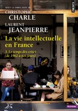 Christophe Charle et Laurent Jeanpierre - La vie intellectuelle en France - Tome 3, Le temps des cerises (de 1962 à nos jours).
