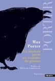 Max Porter - La douleur porte un costume de plumes.