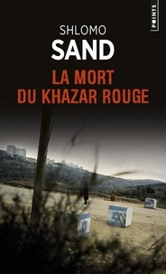 Shlomo Sand - La mort du Khazar rouge.