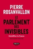 Pierre Rosanvallon - Le parlement des invisibles - Déchiffrer la France.