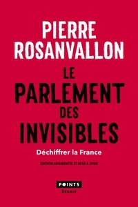 Pierre Rosanvallon - Le parlement des invisibles - Déchiffrer la France.