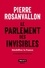 Pierre Rosanvallon - Le parlement des invisibles - Déchiffrer la France.