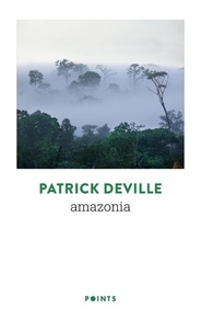 Patrick Deville - Amazonia.