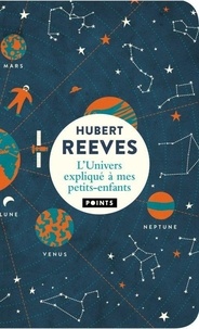 Hubert Reeves - L'Univers expliqué à mes petits-enfants.