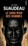 Julien Suaudeau - Le sang noir des hommes.