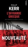 Philip Kerr - Une aventure de Bernie Gunther  : L'offrande grecque.