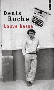 Denis Roche - Louve basse.