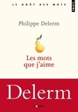 Philippe Delerm - Les mots que j'aime.
