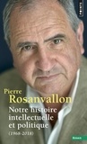 Pierre Rosanvallon - Notre histoire intellectuelle et politique (1968-2018).