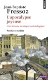 Jean-Baptiste Fressoz - L'apocalypse joyeuse - Une histoire du risque technologique.