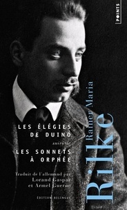 Rainer Maria Rilke - Les élégies de Duino - Suivi de Les sonnet à Orphée.