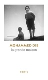Mohammed Dib - La grande maison.