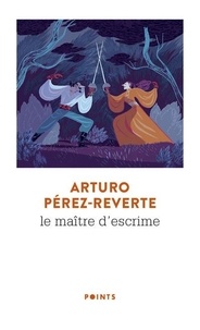 Arturo Pérez-Reverte - Le maître d'escrime.