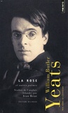 William Butler Yeats - La rose et autres poèmes - Poèmes choisis.