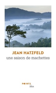 Jean Hatzfeld - Une saison de machettes.