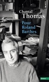 Chantal Thomas - Pour Roland Barthes.