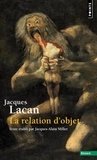 Jacques Lacan - Le séminaire - Tome 4, La relation d'objet, 1956-1957.