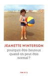 Jeanette Winterson - Pourquoi être heureux quand on peut être normal ?.